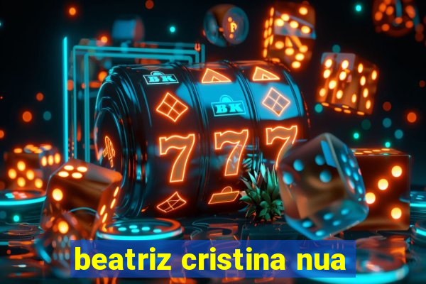 beatriz cristina nua